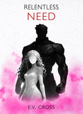 Relentless Need by EV Cross